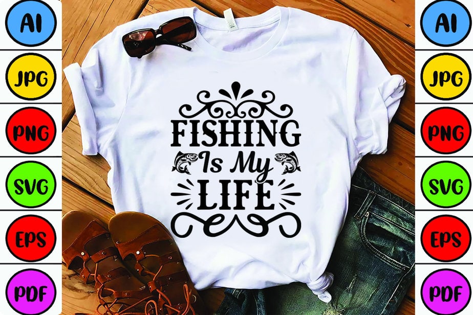 Fishing is My Life - Buy t-shirt designs