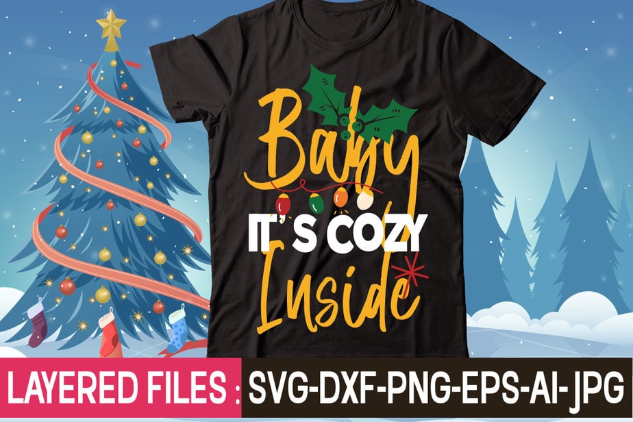 Baby It's Cozy Inside T-shirt Design,christmas Svg Bundle, Winter Svg 