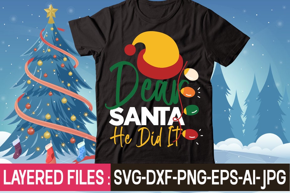 Dear Santa He Did It t-shirt design,Christmas SVG Bundle, Winter SVG