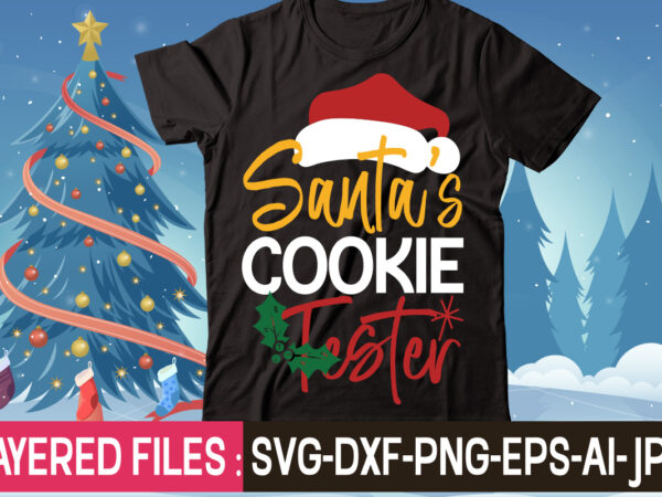 Santa’s cookie tester t-shirt design,christmas svg bundle, winter svg, funny christmas svg, christmas sayings svg, christmas quotes png for cricut, sublimation design downloads,christmas svg bundle, farmhouse christmas svg, farmhouse christmas,