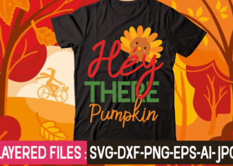 Hey There Pumpkin t-shirt design,thanksgiving svg bundle, autumn svg bundle, svg designs, autumn svg, thanksgiving svg, fall svg designs, png, pumpkin svg, thanksgiving svg bundle, thanksgiving svg, fall svg, autumn
