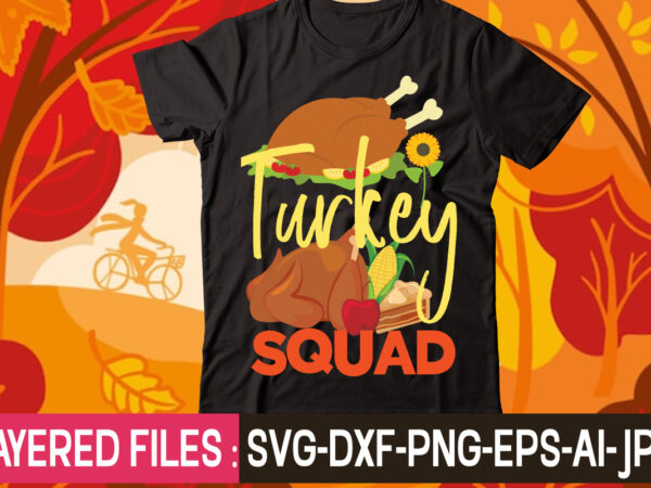 Turkey squad t-shirt design,thanksgiving svg bundle, autumn svg bundle, svg designs, autumn svg, thanksgiving svg, fall svg designs, png, pumpkin svg, thanksgiving svg bundle, thanksgiving svg, fall svg, autumn svg,
