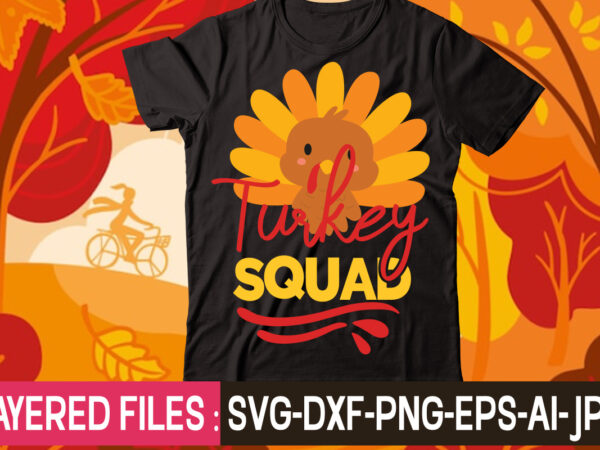 Turkey squad t-shirt design,thanksgiving svg bundle, autumn svg bundle, svg designs, autumn svg, thanksgiving svg, fall svg designs, png, pumpkin svg, thanksgiving svg bundle, thanksgiving svg, fall svg, autumn svg,