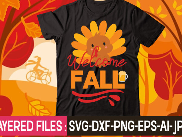 Welcome fall t-shirt design,thanksgiving svg bundle, autumn svg bundle, svg designs, autumn svg, thanksgiving svg, fall svg designs, png, pumpkin svg, thanksgiving svg bundle, thanksgiving svg, fall svg, autumn svg,