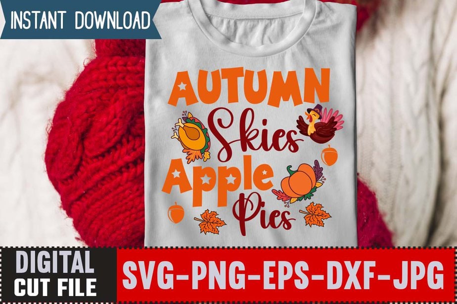 Autumn Skies Apple Pies T-shirt Design,Thanksgiving Svg, Happy