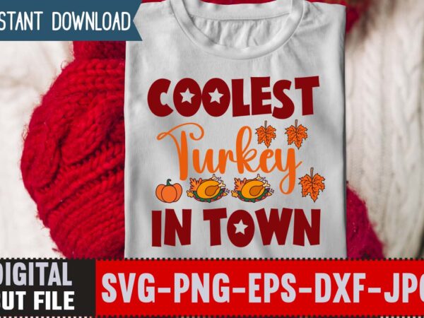 Coolest turkey in town t-shirt design,thanksgiving svg bundle, autumn svg bundle, svg designs, autumn svg, thanksgiving svg, fall svg designs, png, pumpkin svg, thanksgiving svg bundle, thanksgiving svg, fall svg,