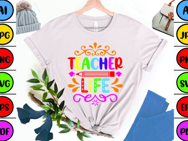 Teacher life t shirt designs for sale