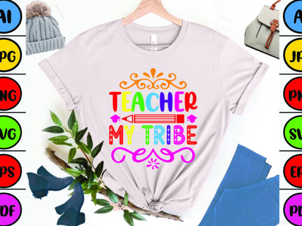 Teaching my tribe t shirt designs for sale