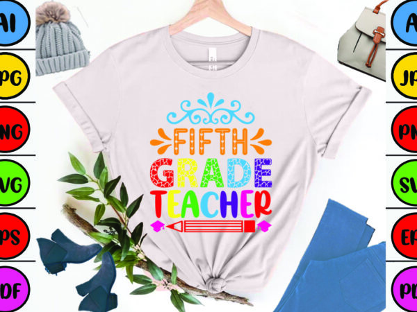 Fifth Grade Teacher - Buy t-shirt designs