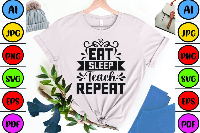 Eat Sleep Teach Repeat