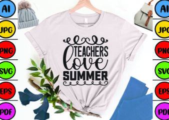 Teachers Love Summer t shirt designs for sale