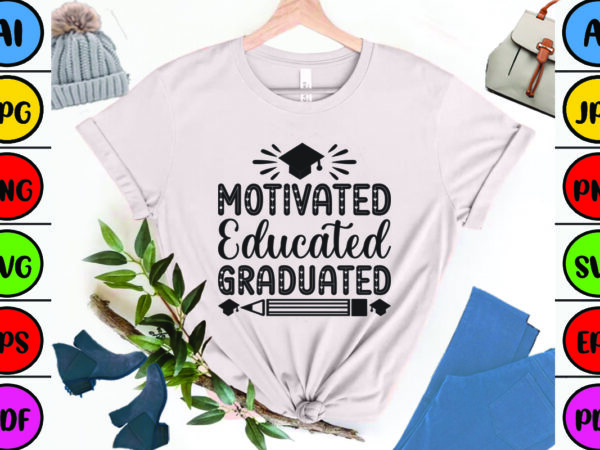 Motivated educated graduated t shirt designs for sale