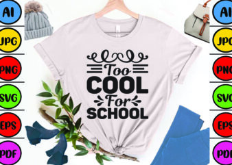 Too Cool for School t shirt designs for sale