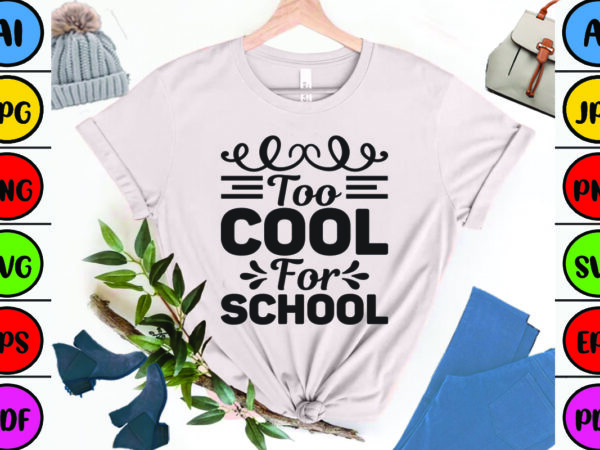 Too cool for school t shirt designs for sale