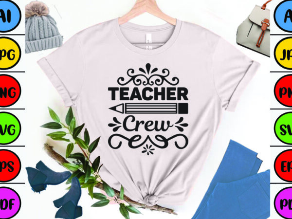 Teacher crew t shirt designs for sale