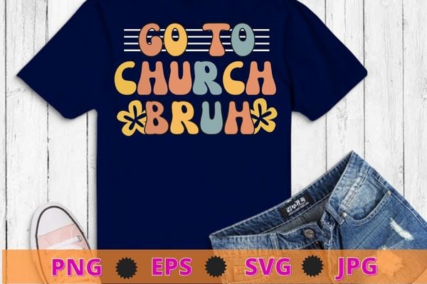 Retro Go To Church Bruh Meme Funny Church Jesus Christian T-Shirt design svg