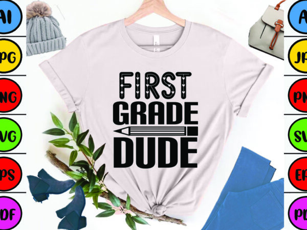 First grade dude t shirt graphic design