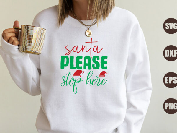 Santa please stop here t shirt template vector