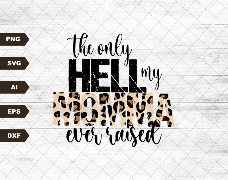 The Only Hell My Momma Ever Raised Png | Sublimation Designs Downloads | Country | Western | Png Files For Sublimation | Sublimation Designs