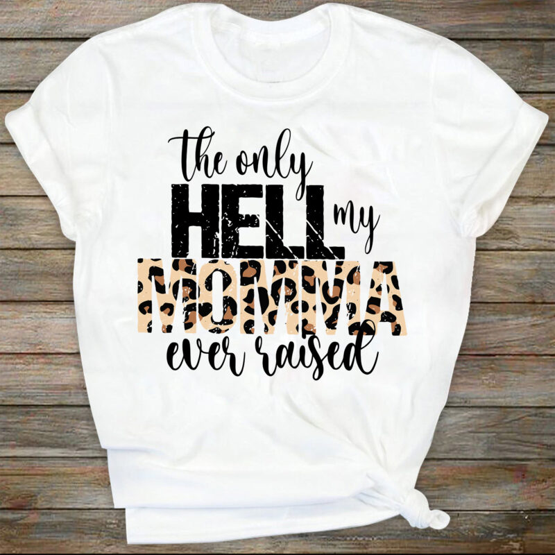 The Only Hell My Momma Ever Raised Png | Sublimation Designs Downloads | Country | Western | Png Files For Sublimation | Sublimation Designs