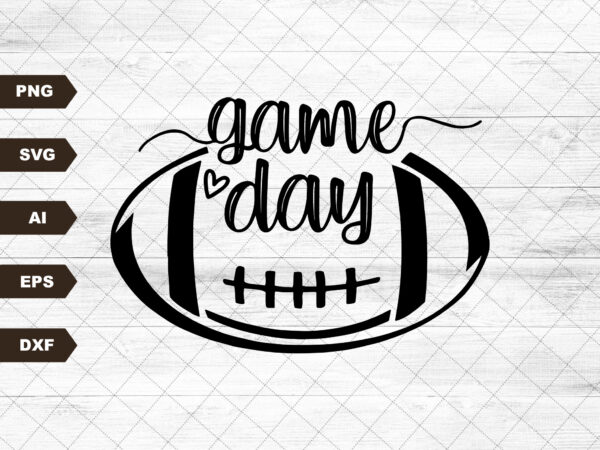 Game Day Svg Football Shirt Svg Game Day Vibes Svgfootball Season Svg Files For Cricut Cut 3427