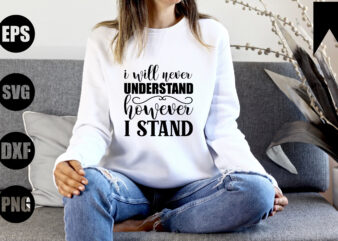 I will never understand however i stand