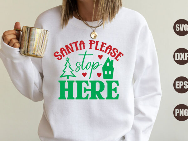 Santa please stop here t shirt template vector