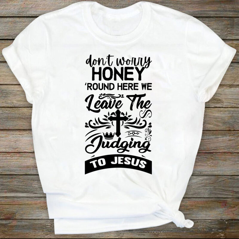 Don’t Worry Honey Round Here We Leave the Judgin’ to Jesus Sublimation Design PNG Digital Download Printable Christian Country Western Rodeo