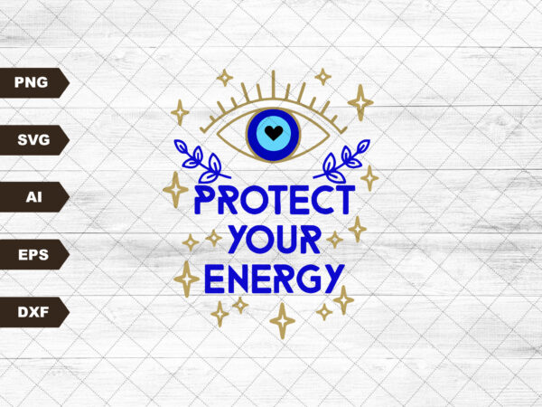 Protect your energy svg digital download, witchy svg, protect your energy png t shirt illustration