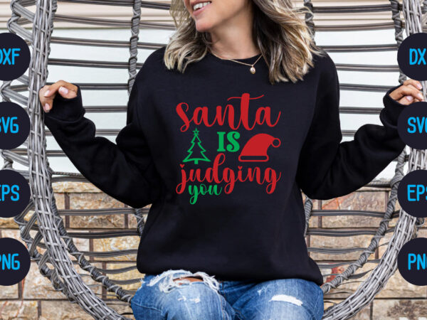 Santa is judging you t shirt template vector