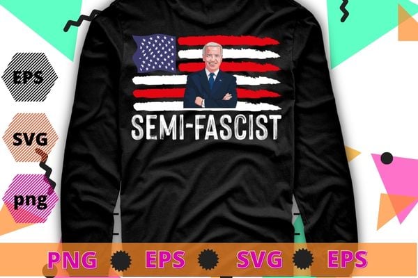 Semi-Fascist Funny Political Humor Biden Quotes T-Shirt design svg, Semi-Fascist, Biden Quotes, usa flag