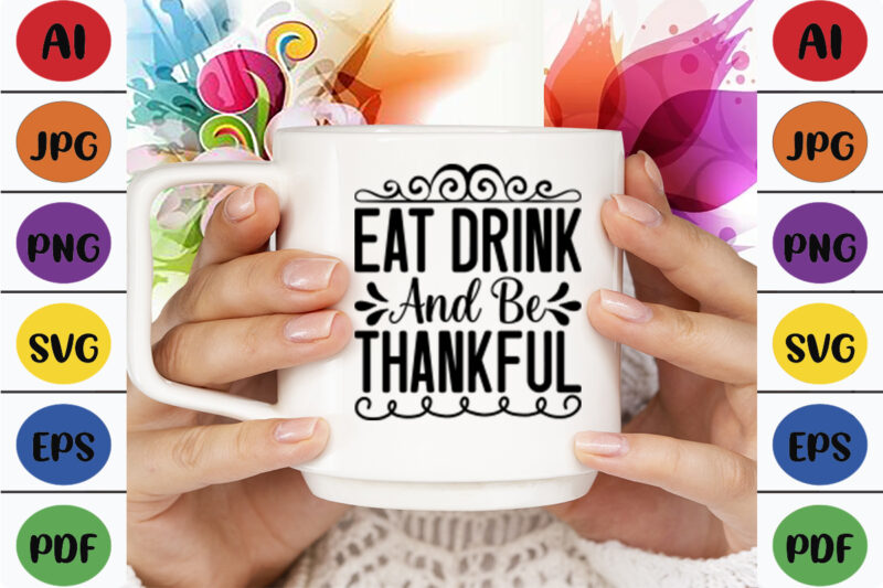 Eat Drink and Be Thankful