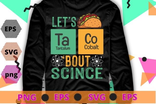 Let’s Taco ‘Bout Science – Funny Pun Science T-Shirt design svg, Let’s Taco ‘Bout Science, Funny Pun Science,