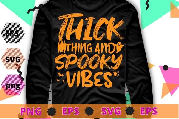 Thick Thighs Spooky Vibes Shirt,Funny Halloween Shirt design svg,Halloween Shirt png, Funny Shirt eps,2022 Halloween,Spooky Vibes Shirt,Funny Spooky Vibes Shirt