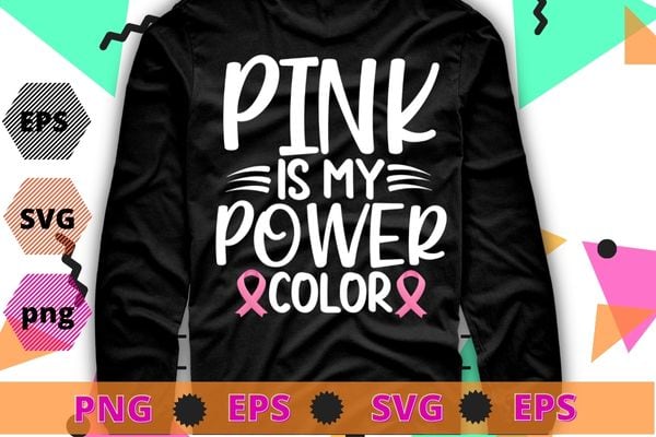 Pink Is My Power Color Breast Cancer Awareness T-Shirts design svg