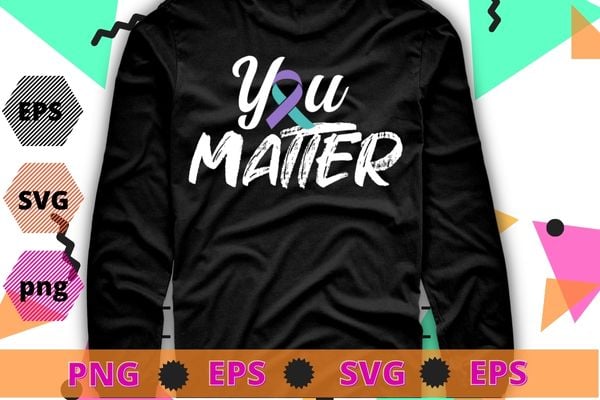 You Matter Suicide Prevention Teal Purple Awareness Ribbon T-Shirt design svg