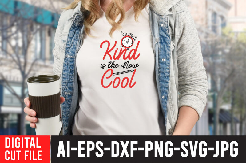 Kind is the Now Cool SVG Design,Back to school svg bundle , teacher tshirt bundle, teacher svg bundle,teacher svg,back to ,school svg back to school svg bundle, bundle cricut svg