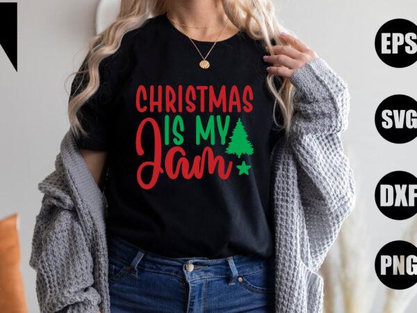 Christmas is my jam t shirt vector file