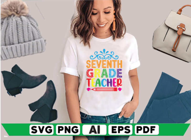 Seventh Grade Teacher - Buy t-shirt designs