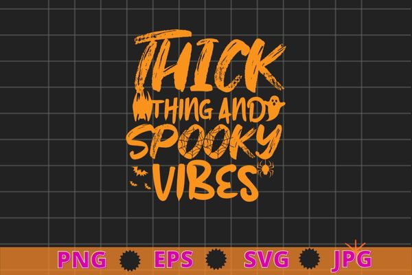 Thick Thighs Spooky Vibes Shirt,Funny Halloween Shirt design svg,Halloween Shirt png, Funny Shirt eps,2022 Halloween,Spooky Vibes Shirt,Funny Spooky Vibes Shirt