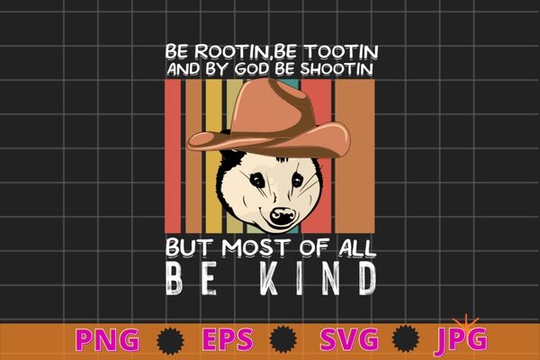 Be Rootin Be Tootin Be Shootin Be Kind Cowboy Opossum Lover T-Shirt design svg