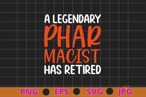 A LEGENDARY PHARMACIST HAS RETIRED Funny Retirement Pin Gift T-Shirt design svg,