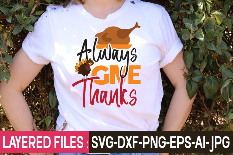 Always Give Thanks t-shirt design,Thanksgiving Svg Bundle, Christmas Svg Bundle, Christmas Quote Svg, Turkey Svg, Family Svg, Fall Sign svg, Autumn Bundle Svg, Cricut,Fall Svg, Halloween svg bundle, Fall SVG