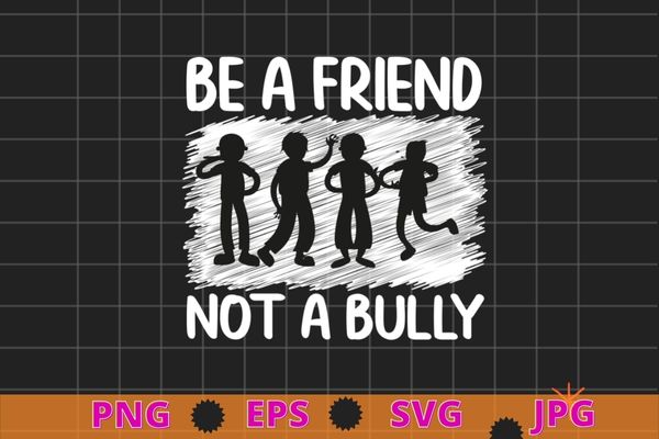 Be friend not bully anti-bullying & unity day t-shirt design svg,sprinkle kind orange kindness day, anti-bullying & unity day t-shirt