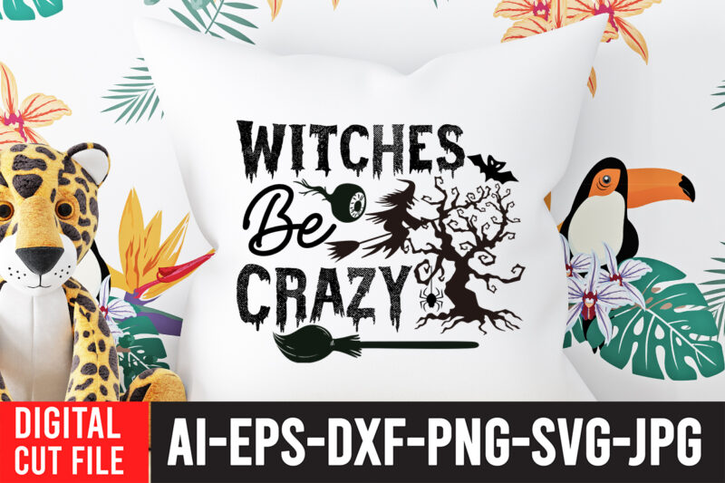 Witches be Crazy SVG Cut File , Halloween SVG Design , Halloween SVG Bundle , Halloween SVG Design Bundle , Halloween Bundle , Scary SVG Design , Happy Halloween ,