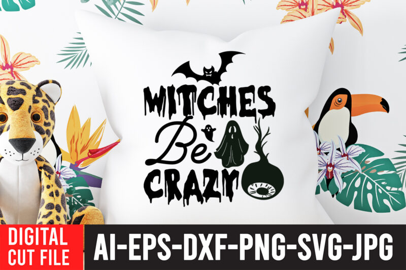 Witches be Crazy SVG Cut File , Halloween SVG Design , Halloween SVG Bundle , Halloween SVG Design Bundle , Halloween Bundle , Scary SVG Design , Happy Halloween ,