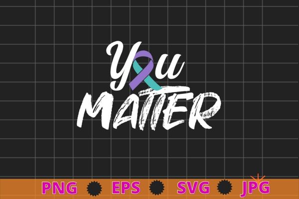 You Matter Suicide Prevention Teal Purple Awareness Ribbon T-Shirt design svg