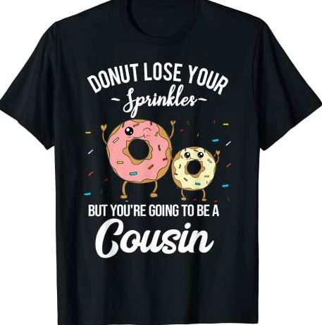 You're Going to be a Cousin Pregnancy Announcement Funny T-Shirt CL ...