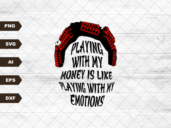 Big worm svg | playing with my money is like playing with my emotions | cricut silhouette | printable clip art vector digital dxf png eps ai