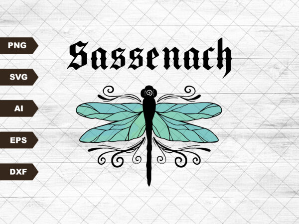 Sassenach with dragonfly outlander inspired png & svg t shirt template vector